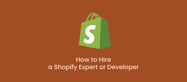 How to Hire a Shopify Expert or Developer