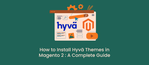 How to Install Hyvä Themes in Magento 2: A Complete Guide