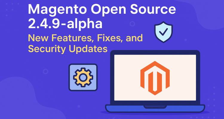 Magento-Open-Source-2-4-9-alpha–New-Features-Fixes-and-Security-Updates